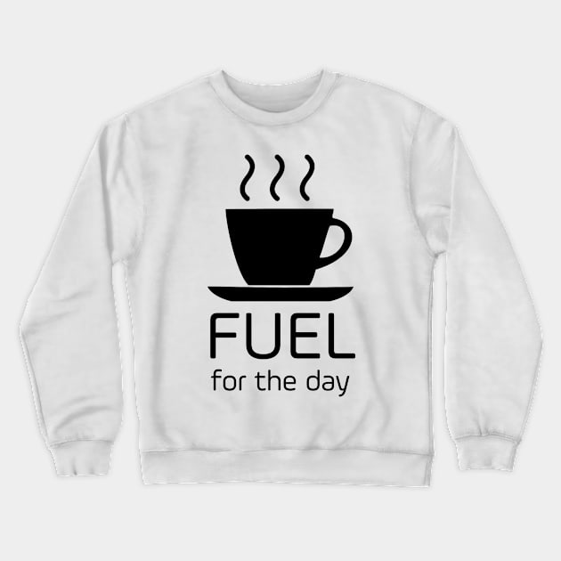 Fuel for the day Crewneck Sweatshirt by Horisondesignz